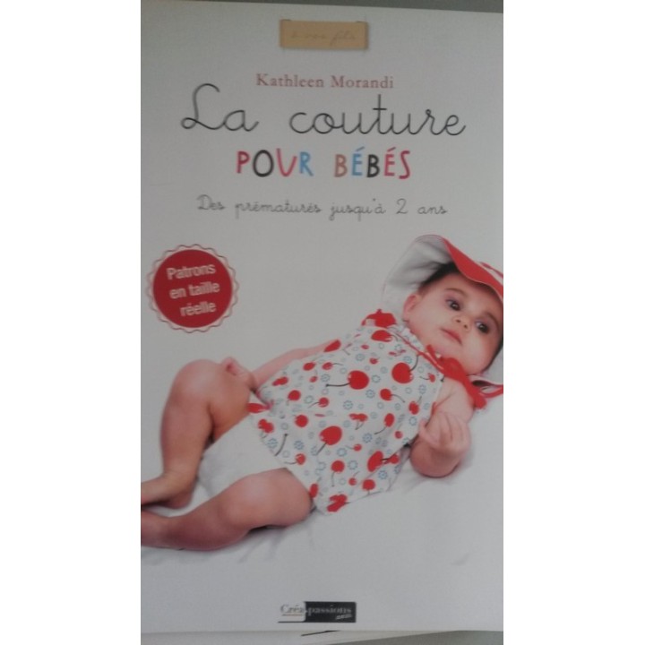 La couture pour bébés. Des prématurés jusqu'à 2 ans. Patrons en taille réelle